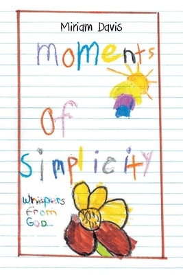 Moments of Simplicity: Whispers from God by Davis, Miriam