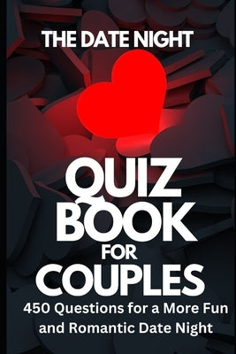 The Date Night Quiz Book for Couples: 450 Questions for a More Fun and Romantic Date Night by Elysian Scribe Press