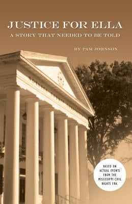 Justice for Ella: A Story That Needed to Be Told by Johnson, Pam