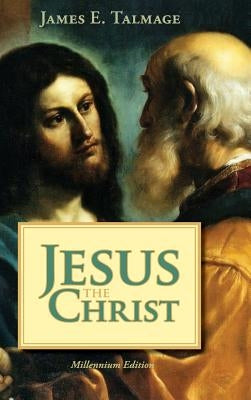 Jesus the Christ by Talmage, James E.