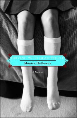 Driving with Dead People: A Memoir by Holloway, Monica
