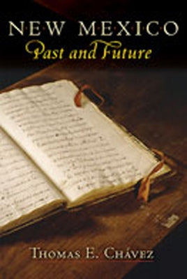 New Mexico Past and Future by ChÃ¡vez, Thomas E.