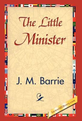 The Little Minister by Barrie, James Matthew