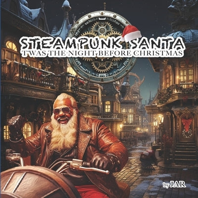 Steampunk Santa Twas the night before Christmas by Jar