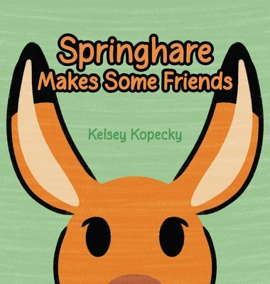 Springhare Makes Some Friends by Kopecky, Kelsey