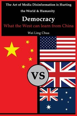 Democracy: What the West can learn from China by Chua, Wei Ling