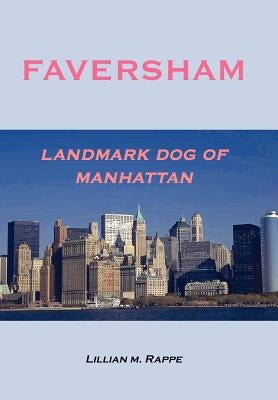 Faversham - Landmark Dog of Manhattan by Rappe, Lillian M.