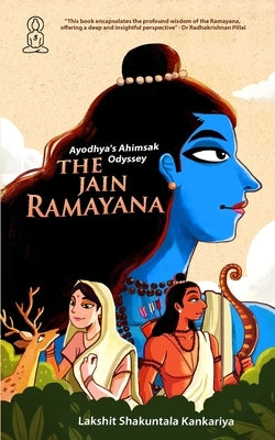 Ayodhya's Ahimsak Odyssey: The Jain Ramayan by Kankariya, Lakshit Shakuntala