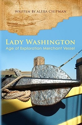 Lady Washington: Age of Exploration Merchant Vessel by Chipman, Alexa