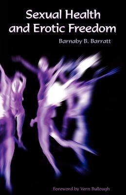 Sexual Health and Erotic Freedom by Barratt, Barnaby B.