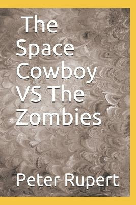 The Space Cowboy Vs Zombies by Rupert, Peter