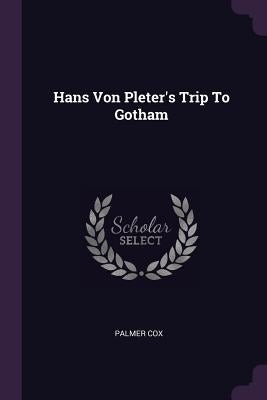 Hans Von Pleter's Trip To Gotham by Cox, Palmer