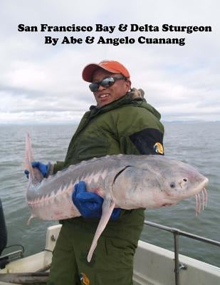 San Francisco Bay And Delta Sturgeon by Cuanang, Angelo