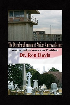 The Disenfranchisement of African American Males by Davis, Ron