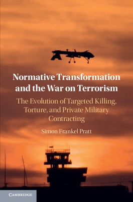 Normative Transformation and the War on Terrorism by Pratt, Simon Frankel