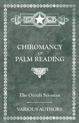 The Occult Sciences - Chiromancy or Palm Reading by Poinsot, M. C.