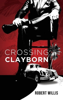 Crossing Clayborn by Willis, Robert