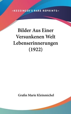 Bilder Aus Einer Versunkenen Welt Lebenserinnerungen (1922) by Kleinmichel, Grafin Marie