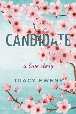 Candidate: A Love Story by Ewens, Tracy