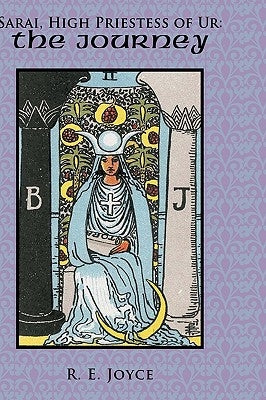 Sarai, High Priestess of Ur: The Journey by Joyce, R. E.