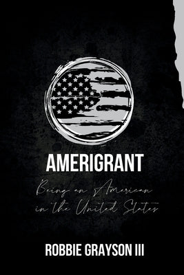 Amerigrant: Being an American in the United States by Grayson, Robbie