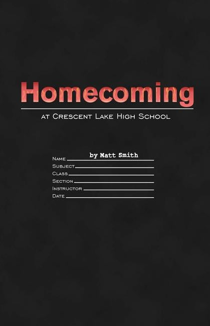 Homecoming at Crescent Lake High School by Smith, Matt