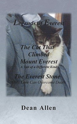 Legends of Everest: Including the Cat That Climbed Mount Everest and the Everest Stone by Allen, Dean