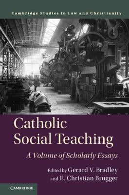 Catholic Social Teaching by Bradley, Gerard V.