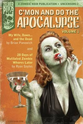 C'mon And Do The Apocalypse: Volume 1 by Sayles, Ryan