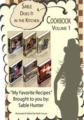 Sable Does It in the Kitchen Volume 1 by Caruso, Barb