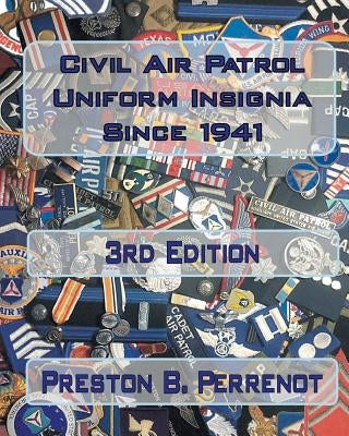 Civil Air Patrol Uniform Insignia Since 1941 by Perrenot Cap, Preston B.