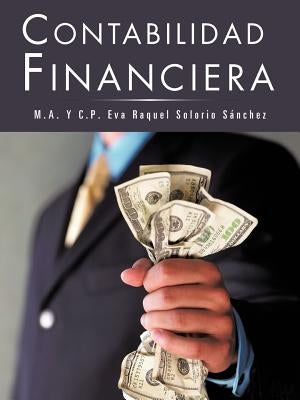 Contabilidad Financiera by Solorio S. Nchez, M. A. Y. C. P. Eva Raq