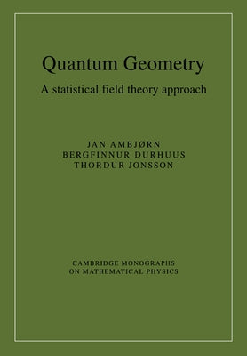 Quantum Geometry: A Statistical Field Theory Approach by Ambjorn, Jan