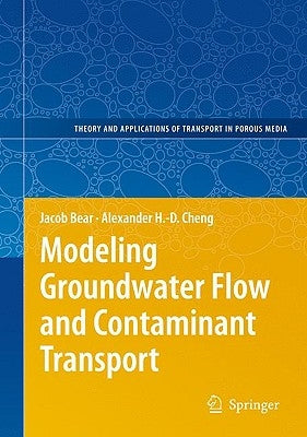 Modeling Groundwater Flow and Contaminant Transport by Bear, Jacob