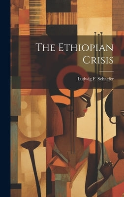 The Ethiopian Crisis by Schaefer, Ludwig F.