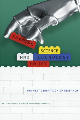Shaping Science and Technology Policy: The Next Generation of Research by Guston, David H.