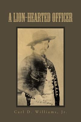 A Lion-Hearted Officer by Williams, Carl D., Jr.