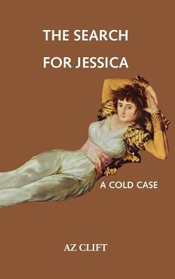 The Search for Jessica: A Cold Case by Clift, Az
