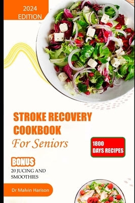 Stroke Recovery Cookbook for Seniors: Quick and easy recipes to improve stability, heal paralysis aid stroke rehabilitation by Harison, Malvin