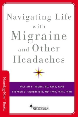 Navigating Life with Migraine and Other Headaches by Young, William B.