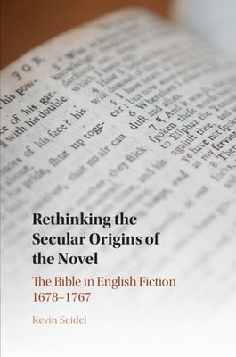 Rethinking the Secular Origins of the Novel by Seidel, Kevin