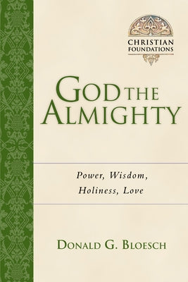 God the Almighty: Power, Wisdom, Holiness, Love Volume 3 by Bloesch, Donald G.