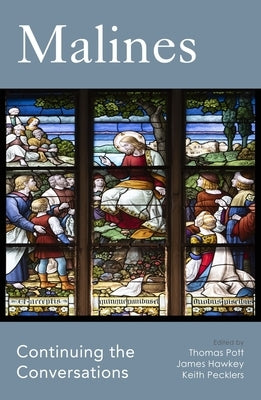 Malines: Continuing the Conversations by Pott, Thomas