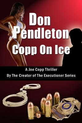 Copp on Ice, a Joe Copp Thriller: Joe Copp, Private Eye Series by Pendleton, Don