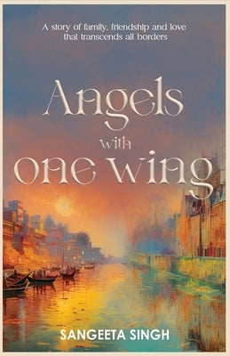 Angels with One Wing by Singh, Sangeeta