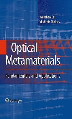 Optical Metamaterials: Fundamentals and Applications by Cai, Wenshan
