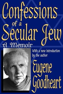 Confessions of a Secular Jew: A Memoir by Goodheart, Eugene