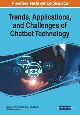 Trends, Applications, and Challenges of Chatbot Technology by Kuhail, Mohammad Amin