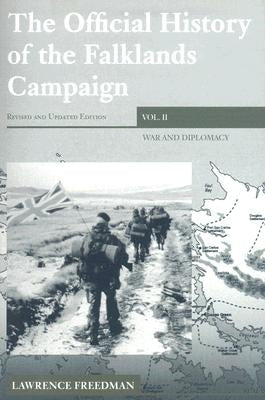 The Official History of the Falklands Campaign, Volume 2: War and Diplomacy by Freedman, Lawrence