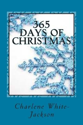 365 Days of Christmas by White-Jackson, Charlene